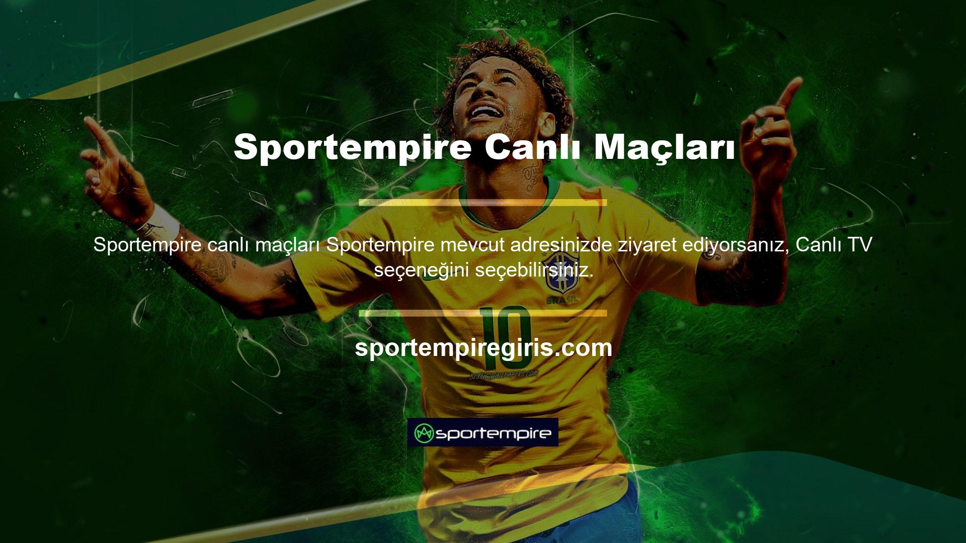 Örneğin futbol maçları Sportempire canlı maçları web bahislerde başı çekiyor